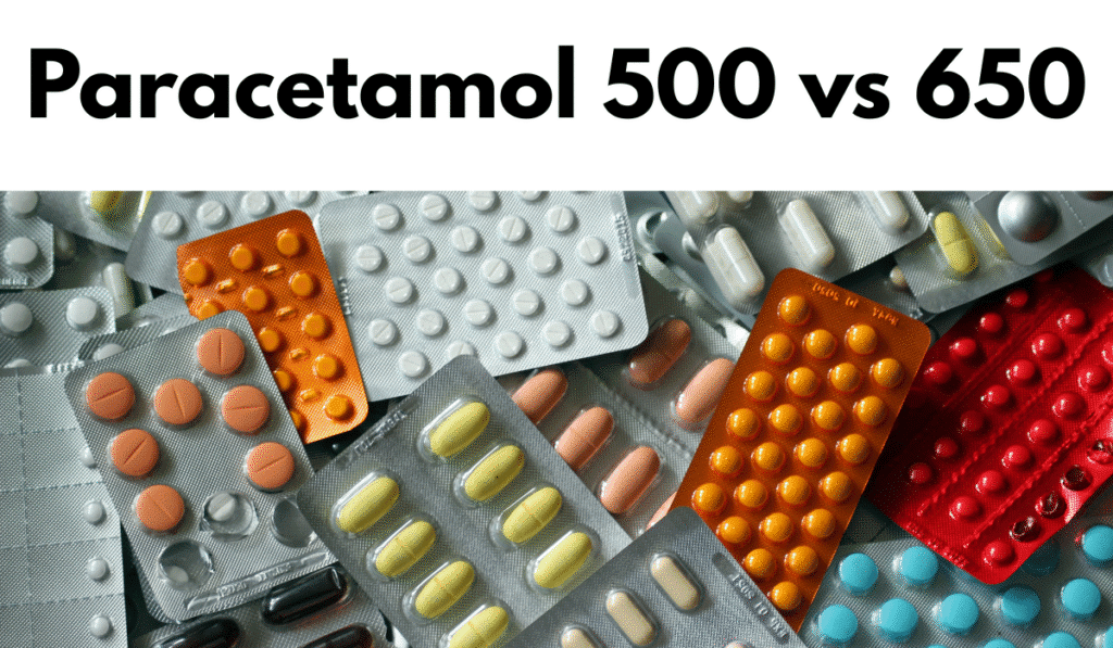 Paracetamol 500 vs 650